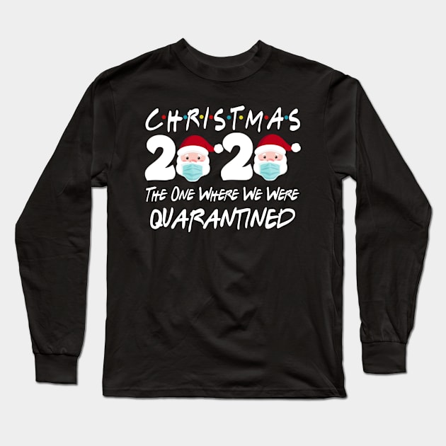 Christmas 2020 The One Where We Were Quarantine Christmas Santa Face Wearing Shirt Long Sleeve T-Shirt by Rozel Clothing